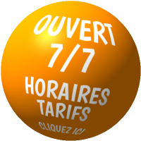 Ouvert 7/7, horaitres cliquez ici